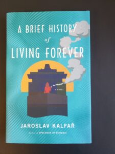 Book - A Brief History of Living Forever by Jaroslav Kalfar