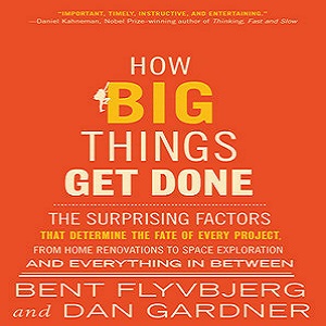 Book - How Big things Get Done by Bent Flyvbjerg and Dan Gardner