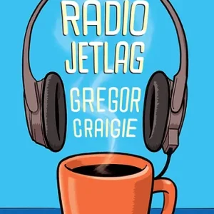 Book: Radio Jet Lag by Gregor Craigie