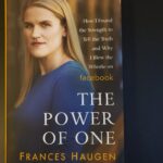 The Power of One: How I Found the Strength to Tell the Truth and Why I Blew the Whistle on facebook by Frances Haugen